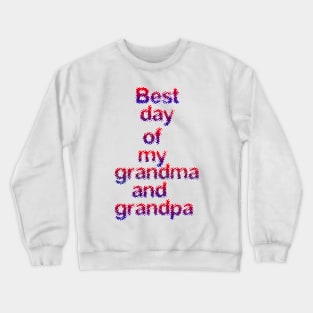 Best day of my grandma and grandpa Crewneck Sweatshirt